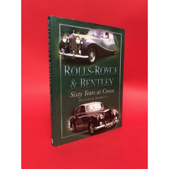 Rolls-Royce & Bentley - Sixty Years at Crewe