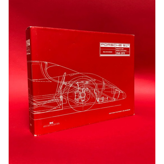Porsche 917 Archive and Works Catalogue 1968-1975 Porsche 917 Archive and Works Catalogue 1968-1975