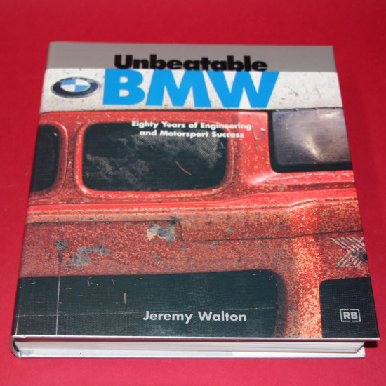 Unbeatable BMW - Eighty Years of Engineering and Motor Sport Success Unbeatable BMW - Eighty Years of Engineering and Motor Sport Success
