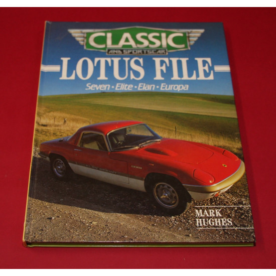 Classic and Sportscar Lotus File - Seven,Elite,Elan,Europa