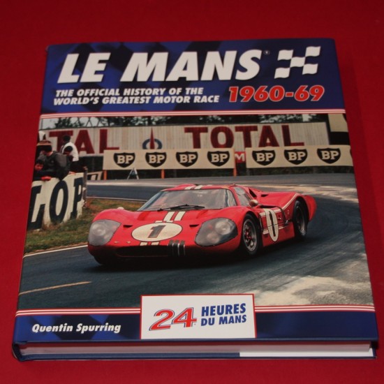 The Official History of the World's Greatest Motor Race Le Mans 1960-69 