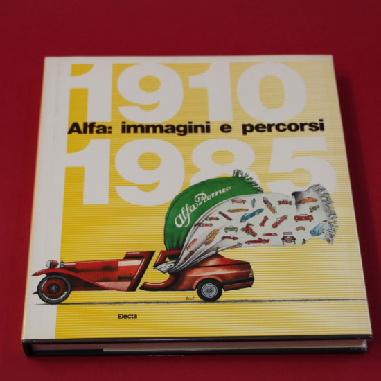 Alfa Immagini e percorsi 1910 - 1985 Alfa Immagini e percorsi 1910 - 1985