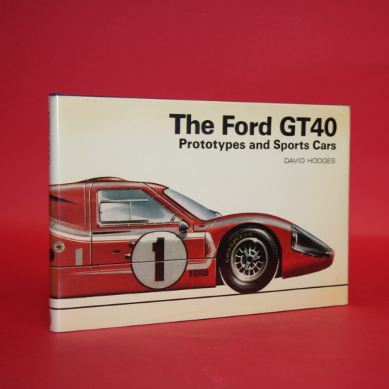 The Ford GT40 - Prototypes and Sports Cars
