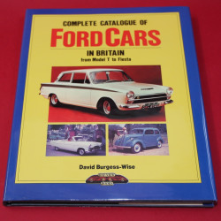 Complete Catalogue of Ford Cars in Britain from Model T to Fiesta