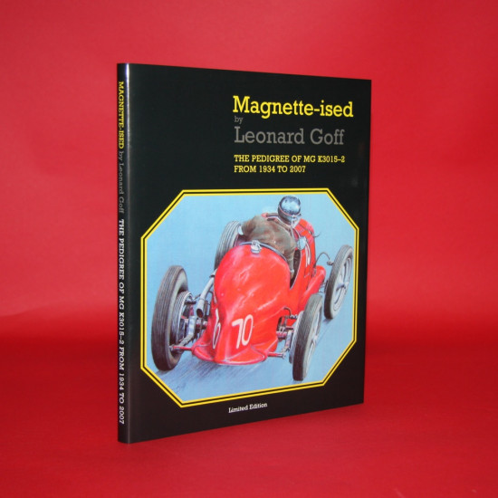 Magnette-ised: The Pedigree of MG K3015-2 from 1934 to 2007.Signed by Leonard Goff Magnette-ised: The Pedigree of MG K3015-2 from 1934 to 2007.Signed by Leonard Goff