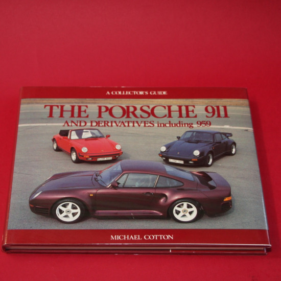 A Collector's Guide: The Porsche 911 and Derivatives including 959 A Collector's Guide: The Porsche 911 and Derivatives including 959