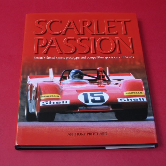 Scarlet Passion - Ferrari's Famed Sports Prototype and Competition Sports Cars 1962-73