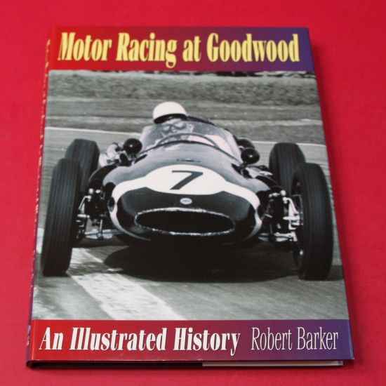 Motor Racing at Goodwood An Illustrated History Motor Racing at Goodwood An Illustrated History