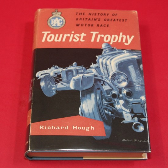 Tourist Trophy - The History of Britain's Greatest Motor Race