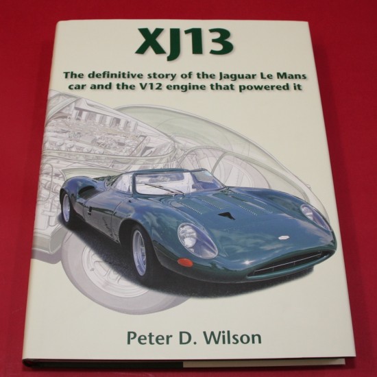 XJ13 - The Definitive Story of the Le Mans Car and the V12 Engine that Powered It
