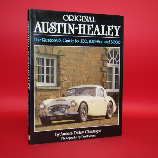 Original Austin-Healey - The Restorer's Guide to 100,100-Six and 3000 Original Austin-Healey - The Restorer's Guide to 100,100-Six and 3000