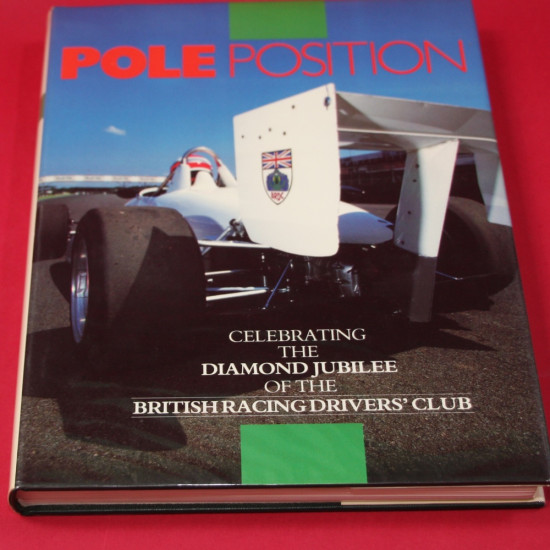 Pole Position - Celebrating The Diamond Jubilee of the British Racing Drivers' Club Pole Position - Celebrating The Diamond Jubilee of the British Racing Drivers' Club