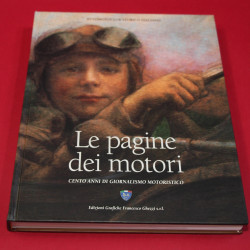 Le Pagine dei motori 1898-1998 Cento Anni Di Giornalismo Motoristico 