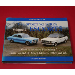A Collector's Guide: The Sporting Fords Volume 2: Escorts Mark 1 and Mark 2 including Twin-Cam,GT,Sport,Mexico, 1300E, and RS