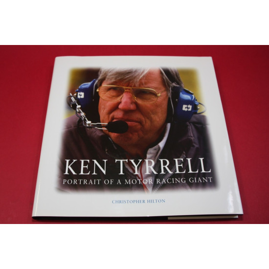 Ken Tyrrell Portrait of a Motor Racing Giant Ken Tyrrell Portrait of a Motor Racing Giant