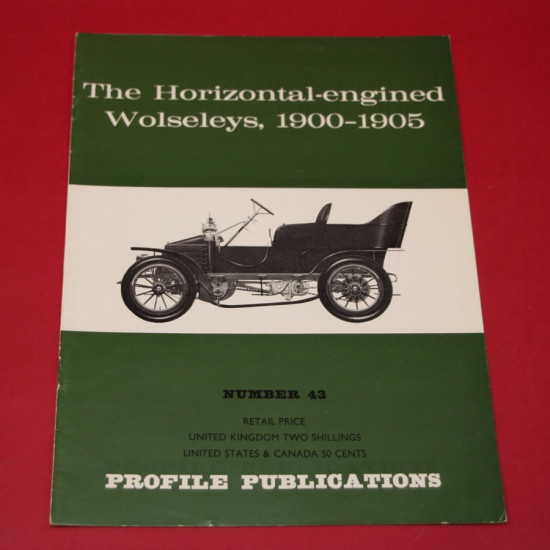 Profile Publications No 43 : The Horizontal-engined Wolseleys, 1900-1905