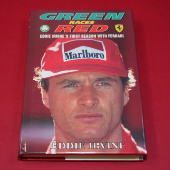 Green Races Red Eddie Irvine's First Season with Ferrari Green Races Red Eddie Irvine's First Season with Ferrari
