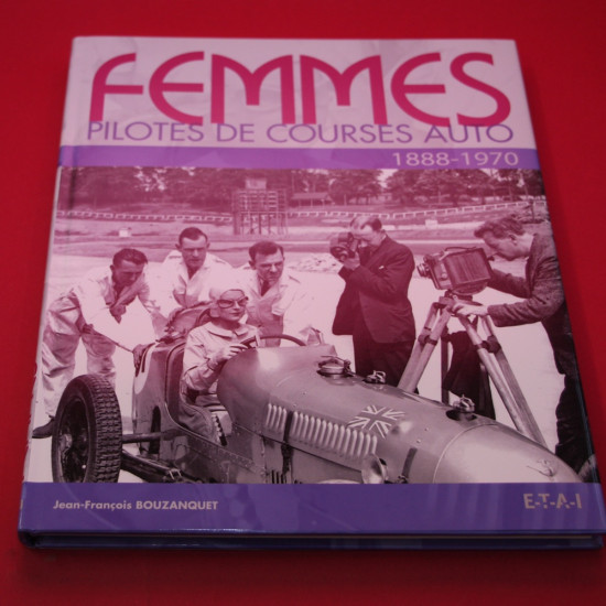 Femmes Pilotes  De Courses Auto 1888-1970