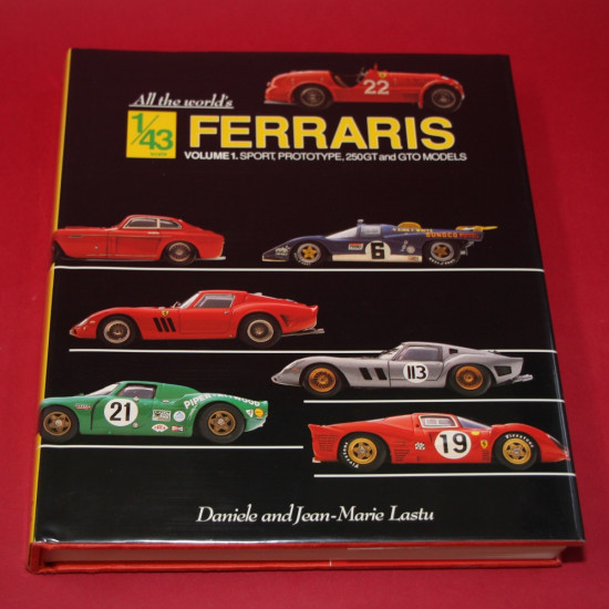 All the world's 1/43 scale Ferraris Vol 1 Sport,Prototype,250GT and GTO Models