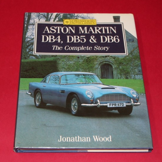 Aston Martin DB4, DB5 & DB6 The Complete Story
