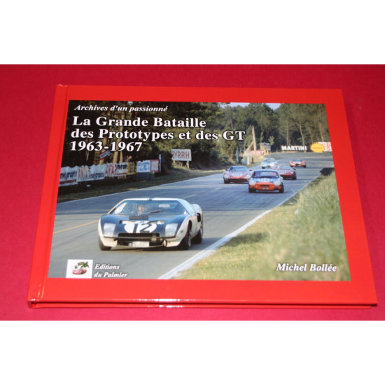 Archives d'un passionne La Grande Bataille des Prototypes et des GT 1963-1967 Archives d'un passionne La Grande Bataille des Prototypes et des GT 1963-1967