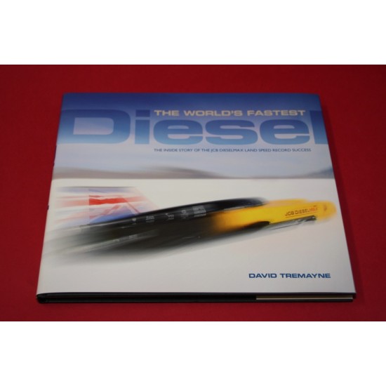The World's Fastest Diesel: The Inside Story of the JCB Dieselmax Land Speed Record Success The World's Fastest Diesel: The Inside Story of the JCB Dieselmax Land Speed Record Success