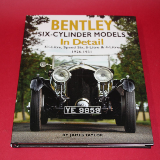Bentley Six-Cylinder Models In Detail - 6 1/2 Litre, Speed Six, 8 Litre & 4 Litre 1926-1931