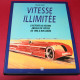 Vitesse Illimitee  L'Histoire Du Record Absolu de Vitesse de 1898 a nos jours
