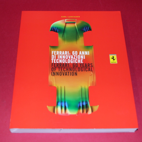 Ferrari, 60 Anni Di Innovazioni Tecnologiche / Ferrari, 60 Years of Technological Innovation Ferrari, 60 Anni Di Innovazioni Tecnologiche / Ferrari, 60 Years of Technological Innovation