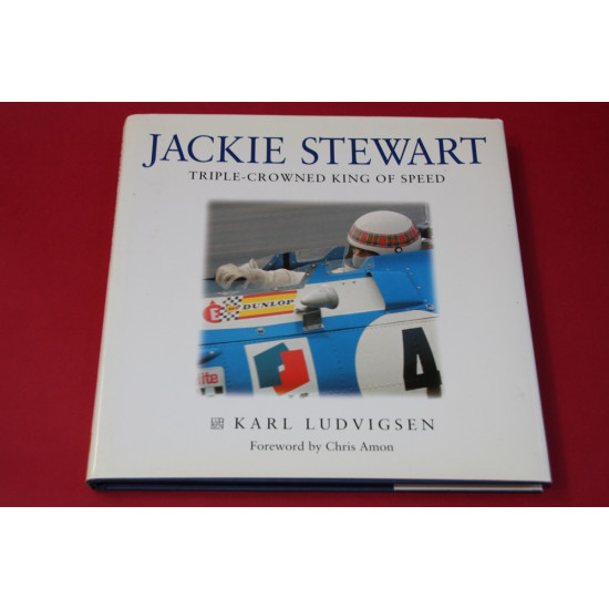 Jackie Stewart Triple-Crowned King of Speed Jackie Stewart Triple-Crowned King of Speed