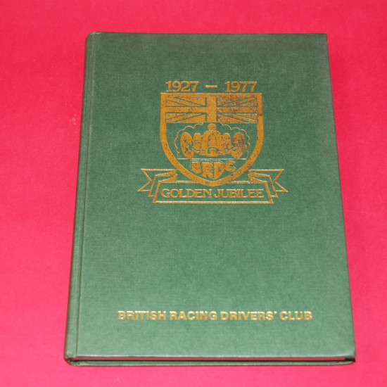 British Racing Drivers' Club Golden Jubilee Book 1927-1977 British Racing Drivers' Club Golden Jubilee Book 1927-1977