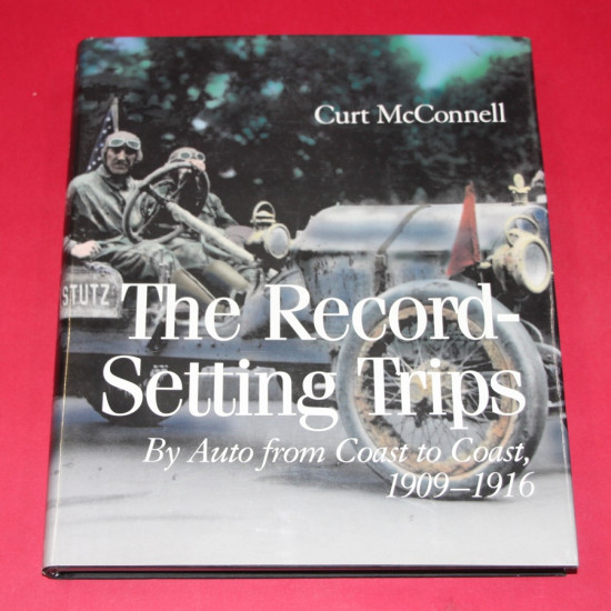 The Record Setting Trip by Auto from Coast to Coast 1909-1916