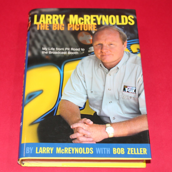 Larry McReynolds The Big Picture: My Life from Pit Road to the Broadcast Booth Larry McReynolds The Big Picture: My Life from Pit Road to the Broadcast Booth