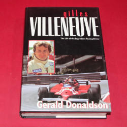 Gilles Villeneuve - The Life of the Legendary Racing Driver - Signed by Gerald Donaldson