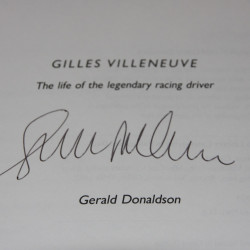 Gilles Villeneuve - The Life of the Legendary Racing Driver - Signed by Gerald Donaldson Gilles Villeneuve - The Life of the Legendary Racing Driver - Signed by Gerald Donaldson