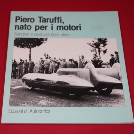 Piero Taruffi, nato per i motori - Successi e creativita di un pilota