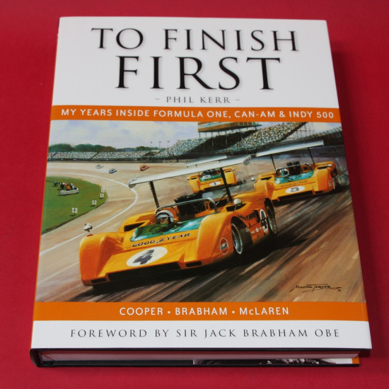 To Finish First: My Years Inside Formula One, Can-Am & Indy 500 To Finish First: My Years Inside Formula One, Can-Am & Indy 500