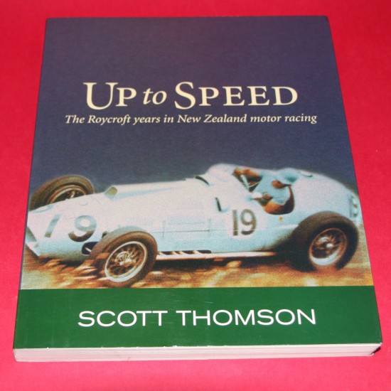 Up to Speed - The Roycroft Years in New Zealand Motor Racing Up to Speed - The Roycroft Years in New Zealand Motor Racing