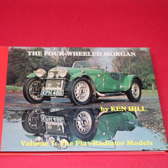 The Four-Wheeled Morgan Volume 1: The Flat Radiator Model - Signed by Ken Hill