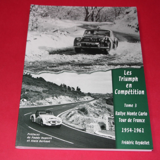 Les Triumph en Competition Tome 3: Rallye Monte Carlo Tour de France 1954-1961 Les Triumph en Competition Tome 3: Rallye Monte Carlo Tour de France 1954-1961