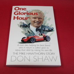 One Glorious Hour The Mike Hawthorn Story One Glorious Hour The Mike Hawthorn Story