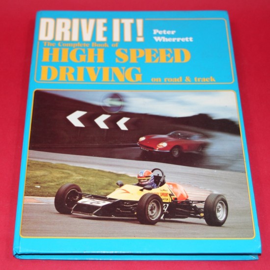 Drive it! : The Complete Book of High Speed Driving on road & track