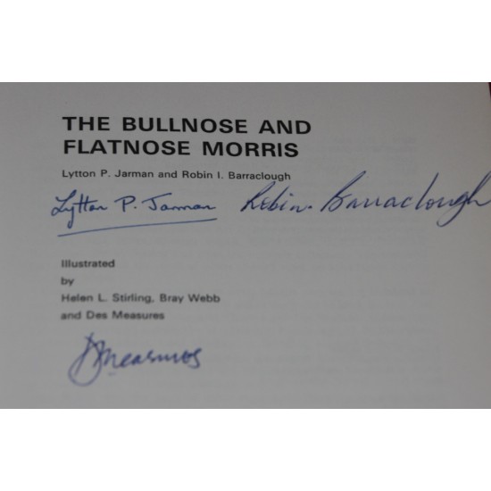 The Bullnose and Flatnose Morris.Signed by Lytton P.James / Robin I Barraclough / Des Measures
