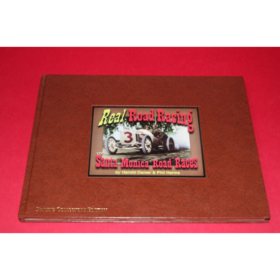 Real Road Racing The Santa Monica Road Races.Signed by Harold Osmer  /  Phil Harms