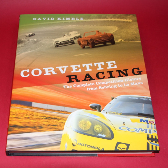 Corvette Racing The Competition History from Sebring to Le Mans