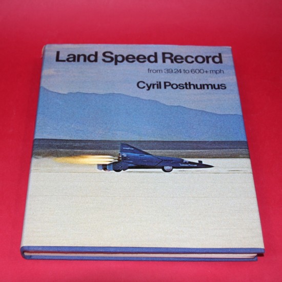 Land Speed Record: From 39.24 to 600+ mph. Signed by Cyril Posthumus / Michael Roffe