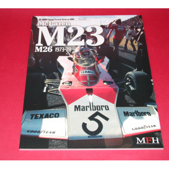 Joe Honda Racing Pictorial Series by Hiro No 4: Mclaren M23 / M26 1973-78 Joe Honda Racing Pictorial Series by Hiro No 4: Mclaren M23 / M26 1973-78