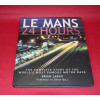 Le Mans 24 Hours The Complete Story of the World's Most Famous Motor Race