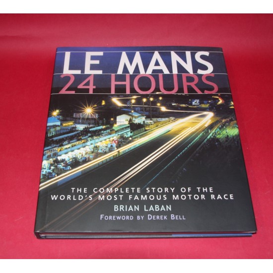 Le Mans 24 Hours The Complete Story of the World's Most Famous Motor Race