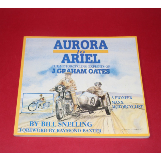 Aurora to Ariel The Motorcycling Exploits of J Graham Oates Aurora to Ariel The Motorcycling Exploits of J Graham Oates